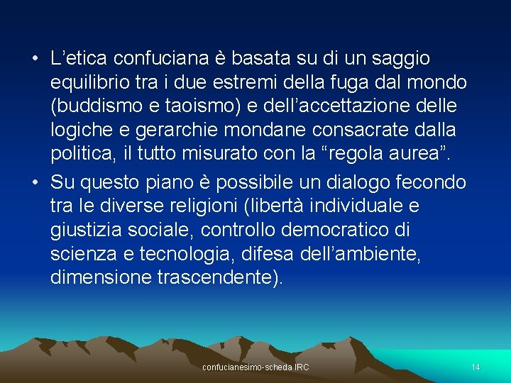  • L’etica confuciana è basata su di un saggio equilibrio tra i due