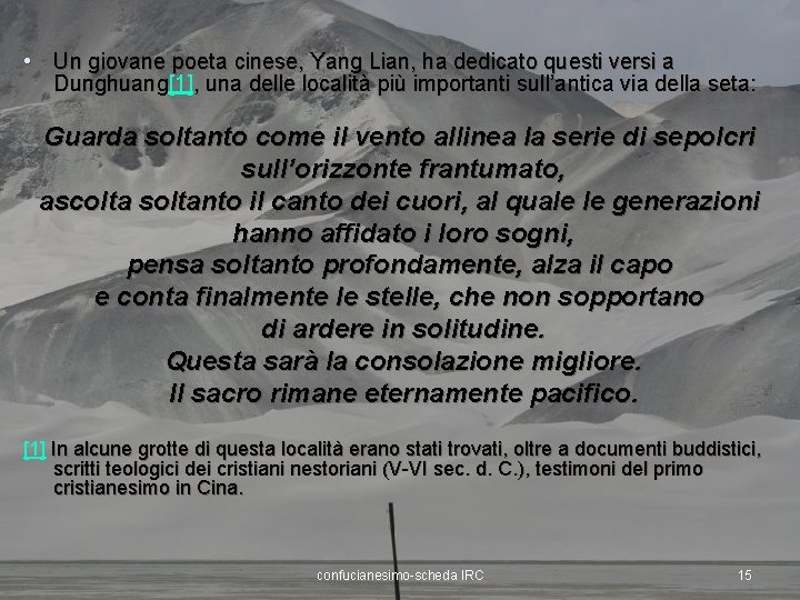  • Un giovane poeta cinese, Yang Lian, ha dedicato questi versi a Dunghuang[1]