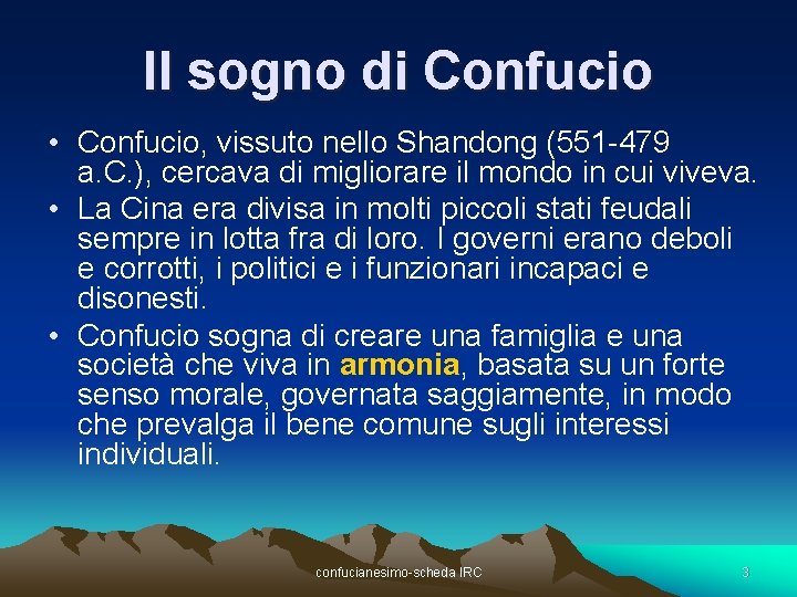 Il sogno di Confucio • Confucio, vissuto nello Shandong (551 -479 a. C. ),