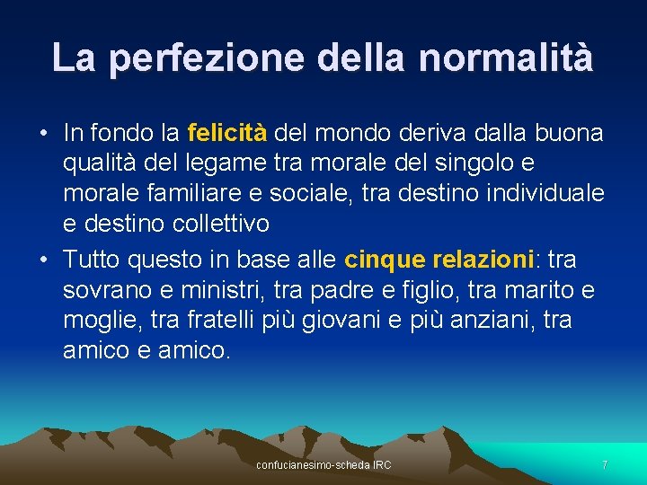 La perfezione della normalità • In fondo la felicità del mondo deriva dalla buona