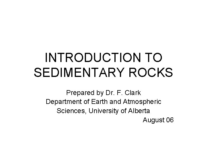 INTRODUCTION TO SEDIMENTARY ROCKS Prepared by Dr F