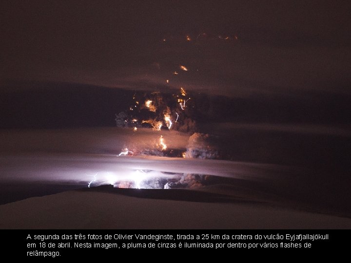 A segunda das três fotos de Olivier Vandeginste, tirada a 25 km da cratera