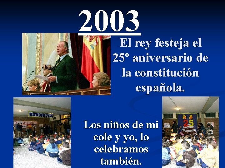 2003 El rey festeja el 25º aniversario de la constitución española. Los niños de