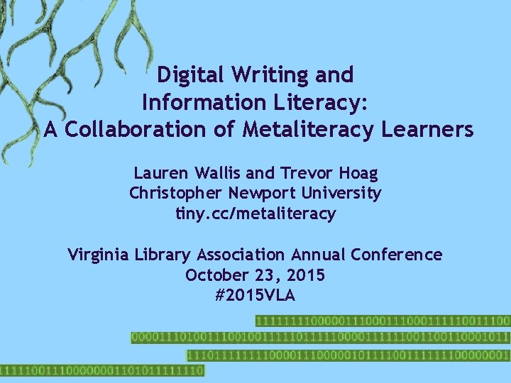 Digital Writing and Information Literacy: A Collaboration of Metaliteracy Learners Lauren Wallis and Trevor