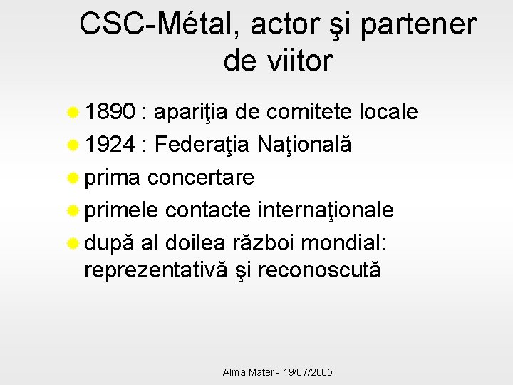CSC-Métal, actor şi partener de viitor ® 1890 : apariţia de comitete locale ®