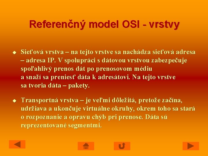 Referenčný model OSI - vrstvy u u Sieťová vrstva – na tejto vrstve sa