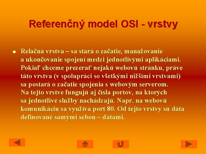 Referenčný model OSI - vrstvy u Relačná vrstva – sa stará o začatie, manažovanie