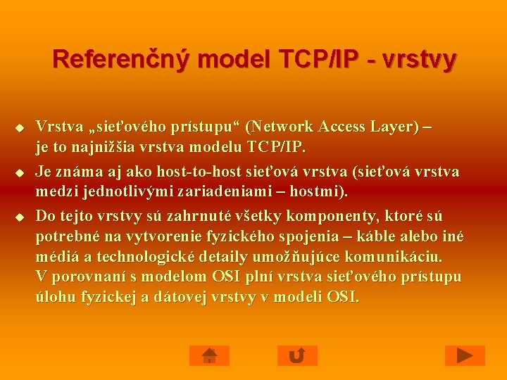 Referenčný model TCP/IP - vrstvy u u u Vrstva „sieťového prístupu“ (Network Access Layer)