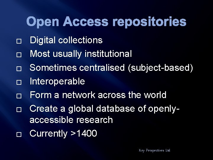 Open Access repositories � � � � Digital collections Most usually institutional Sometimes centralised