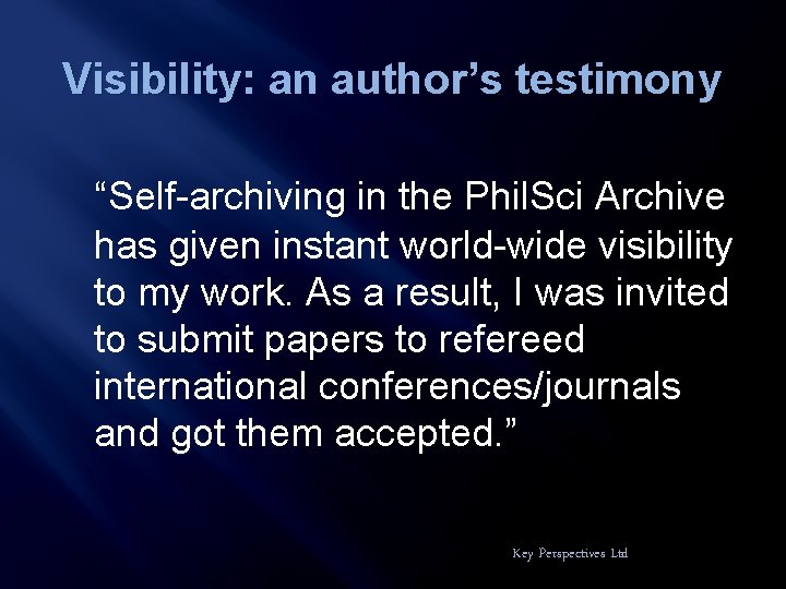 Visibility: an author’s testimony “Self-archiving in the Phil. Sci Archive has given instant world-wide
