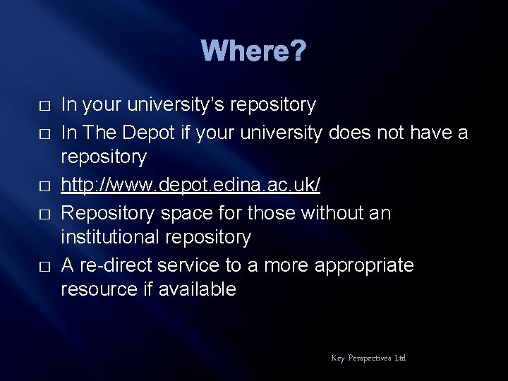 Where? � � � In your university’s repository In The Depot if your university
