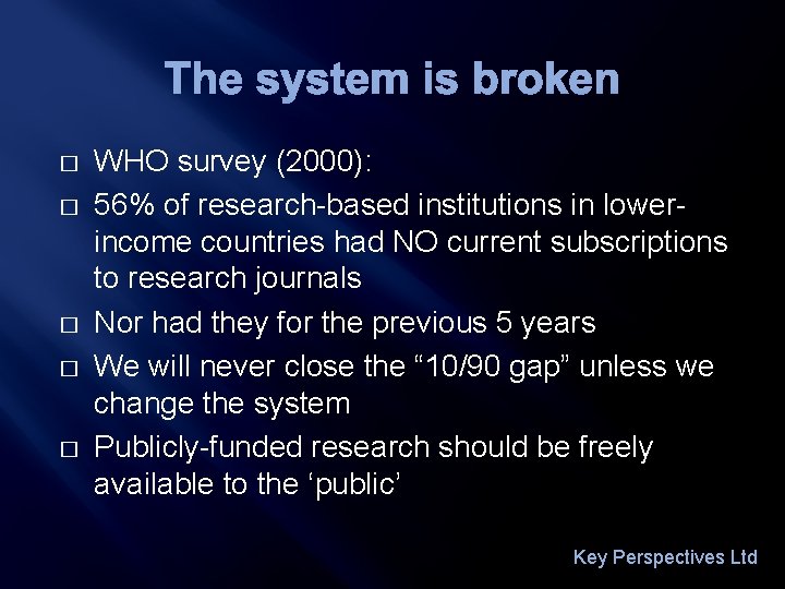 The system is broken � � � WHO survey (2000): 56% of research-based institutions