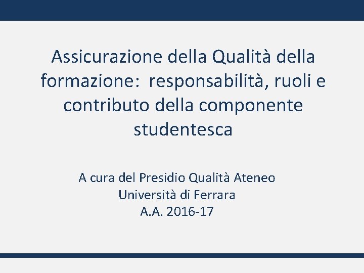 Assicurazione della Qualità della formazione: responsabilità, ruoli e contributo della componente studentesca A cura