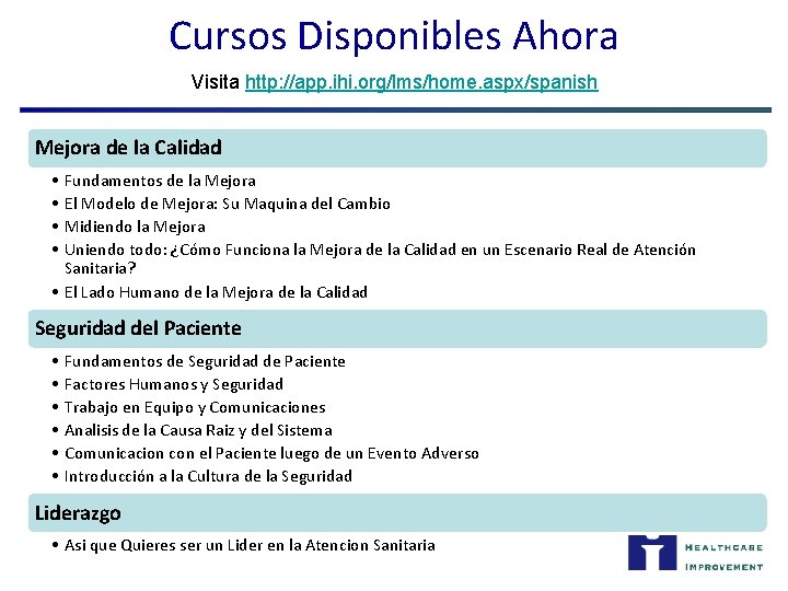 Cursos Disponibles Ahora Visita http: //app. ihi. org/lms/home. aspx/spanish Mejora de la Calidad •