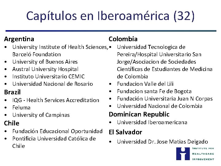 Capítulos en Iberoamérica (32) Argentina Colombia • University Institute of Health Sciences, • Universidad