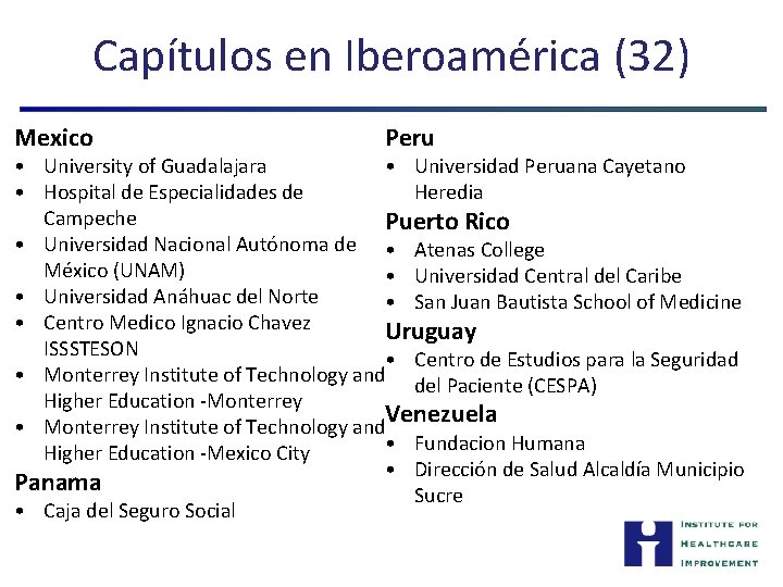Capítulos en Iberoamérica (32) Mexico Peru • Universidad Peruana Cayetano • University of Guadalajara
