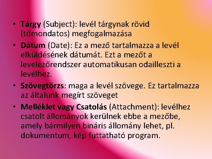  • Tárgy (Subject): levél tárgynak rövid (tőmondatos) megfogalmazása • Dátum (Date): Ez a
