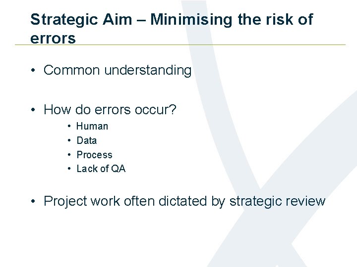 Strategic Aim – Minimising the risk of errors • Common understanding • How do
