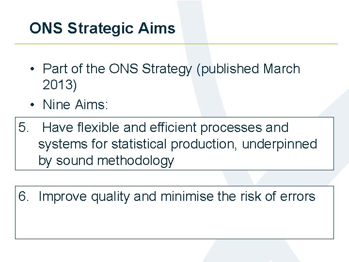 ONS Strategic Aims • Part of the ONS Strategy (published March 2013) • Nine