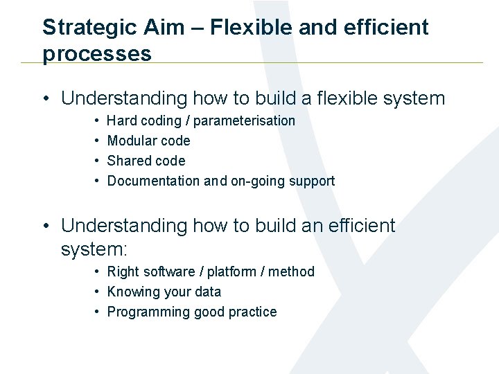 Strategic Aim – Flexible and efficient processes • Understanding how to build a flexible
