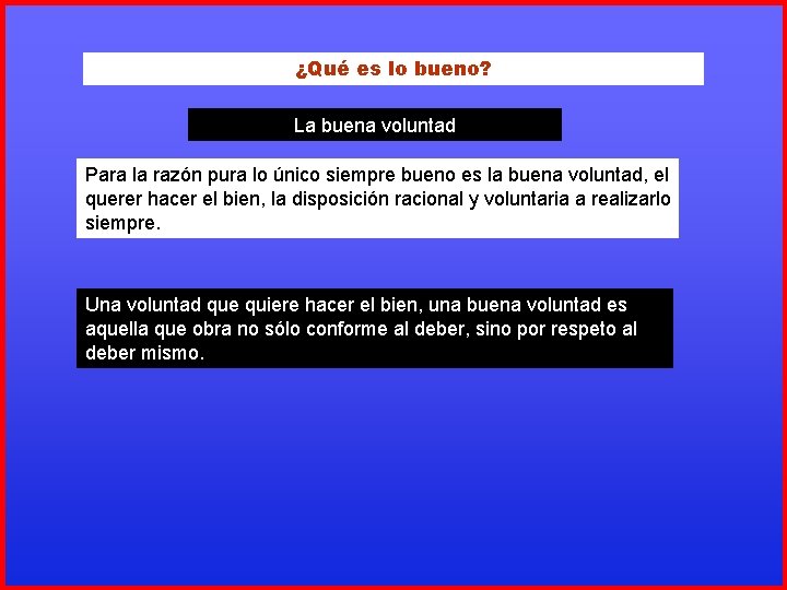 ¿Qué es lo bueno? La buena voluntad Para la razón pura lo único siempre