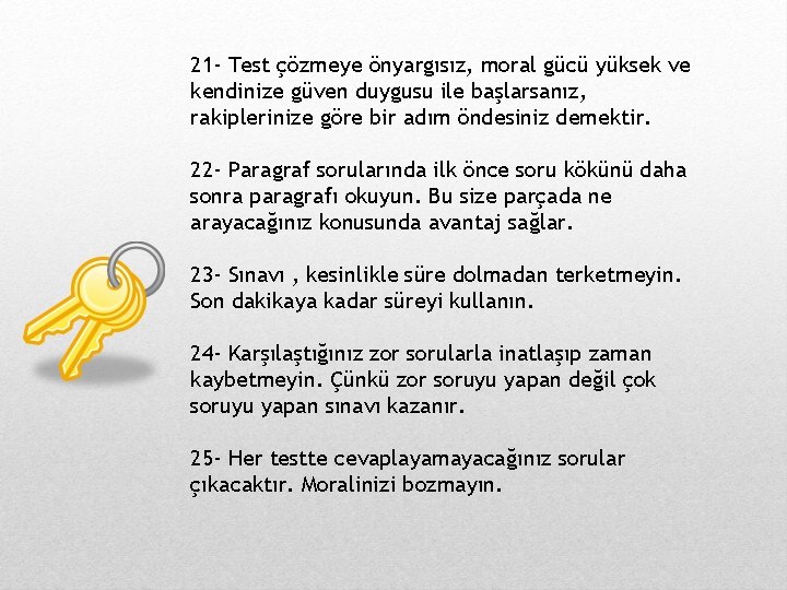 21 - Test çözmeye önyargısız, moral gücü yüksek ve kendinize güven duygusu ile başlarsanız,