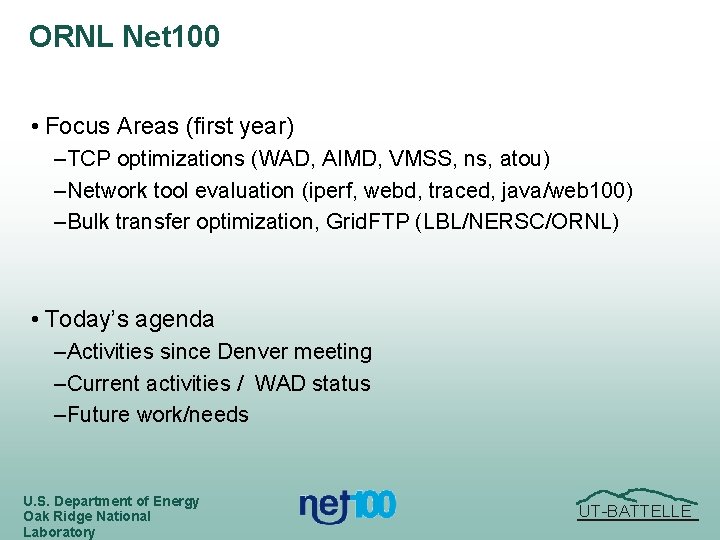 ORNL Net 100 • Focus Areas (first year) – TCP optimizations (WAD, AIMD, VMSS,