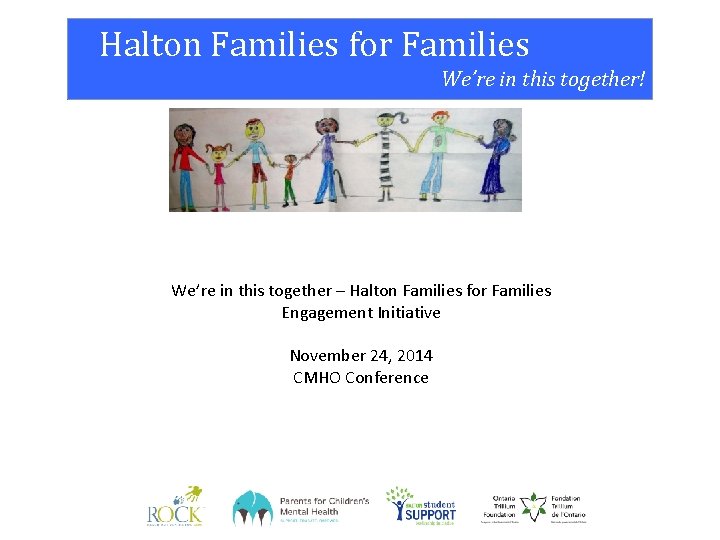 Halton Families for Families We’re in this together! We’re in this together – Halton