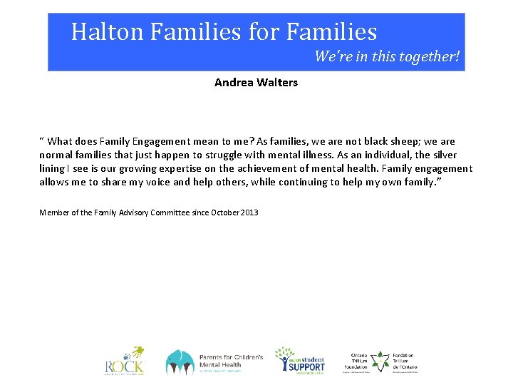 Halton Families for Families We’re in this together! Andrea Walters “ What does Family