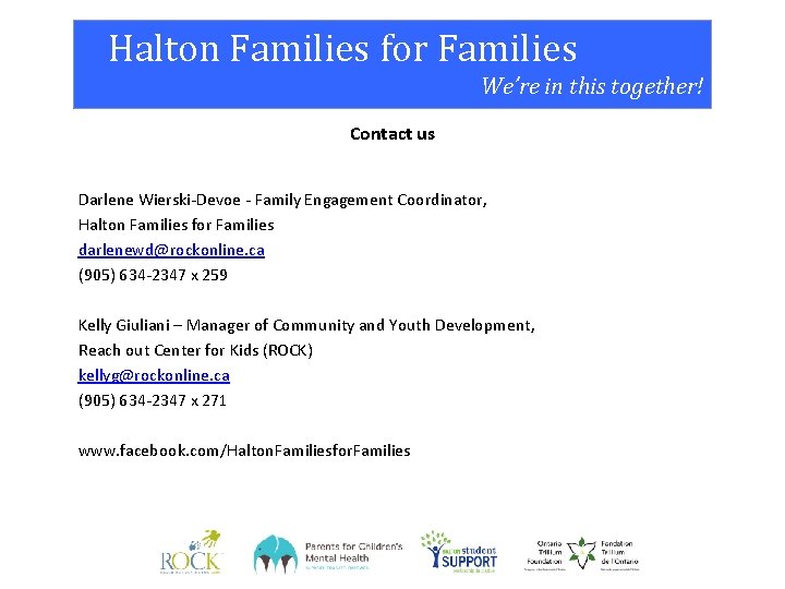 Halton Families for Families We’re in this together! Contact us Darlene Wierski-Devoe - Family