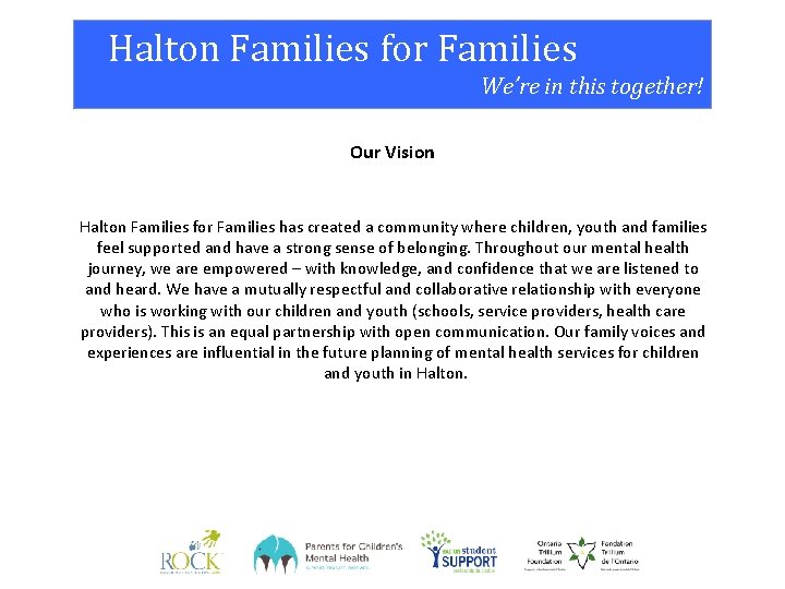 Halton Families for Families We’re in this together! Our Vision Halton Families for Families