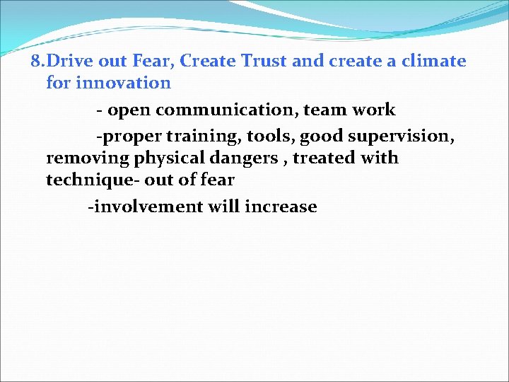 8. Drive out Fear, Create Trust and create a climate for innovation - open