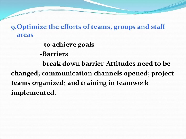 9. Optimize the efforts of teams, groups and staff areas - to achieve goals