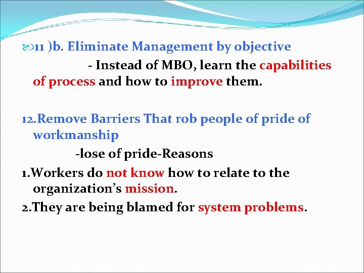  11 )b. Eliminate Management by objective - Instead of MBO, learn the capabilities