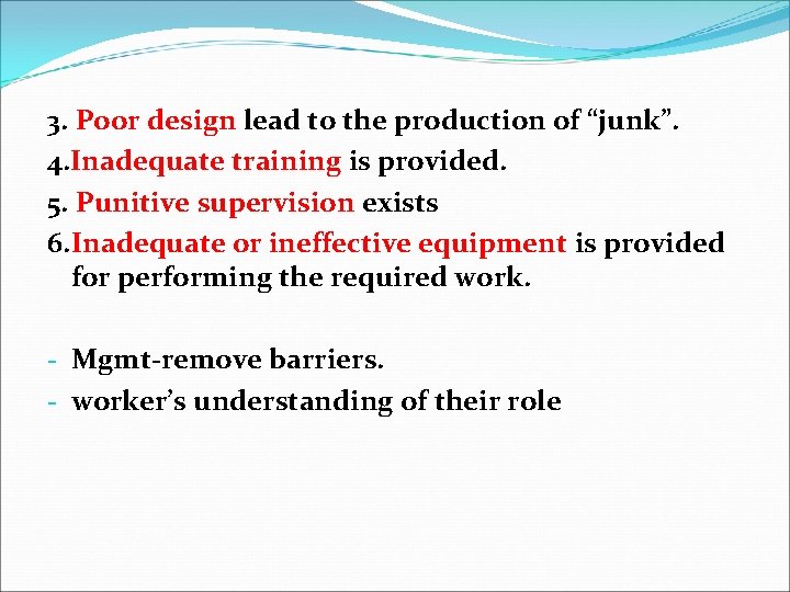 3. Poor design lead to the production of “junk”. 4. Inadequate training is provided.