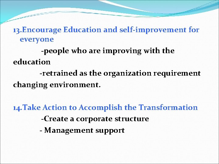 13. Encourage Education and self-improvement for everyone -people who are improving with the education