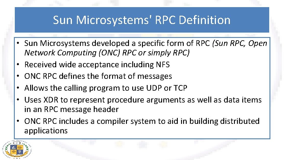 Sun Microsystems' RPC Definition • Sun Microsystems developed a specific form of RPC (Sun