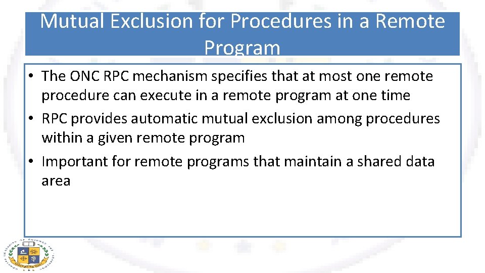 Mutual Exclusion for Procedures in a Remote Program • The ONC RPC mechanism specifies