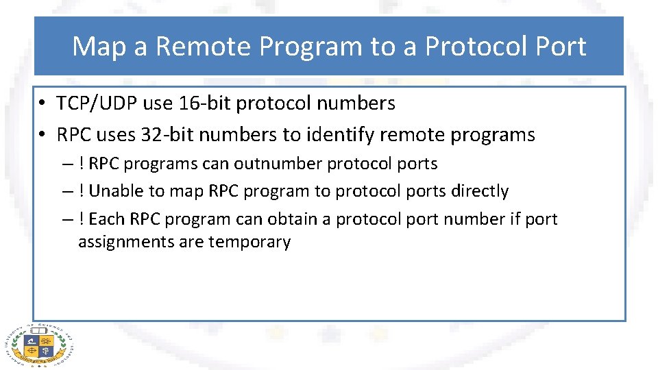 Map a Remote Program to a Protocol Port • TCP/UDP use 16 -bit protocol