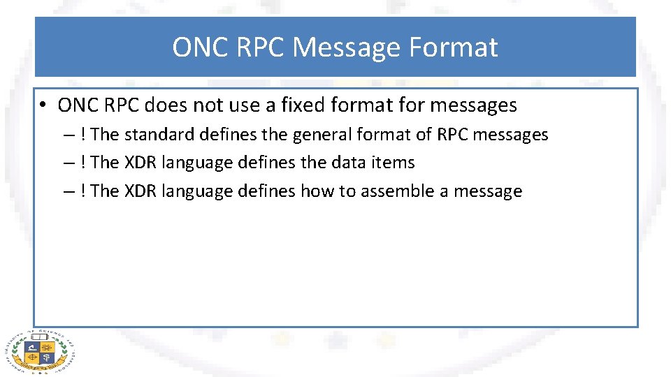 ONC RPC Message Format • ONC RPC does not use a fixed format for