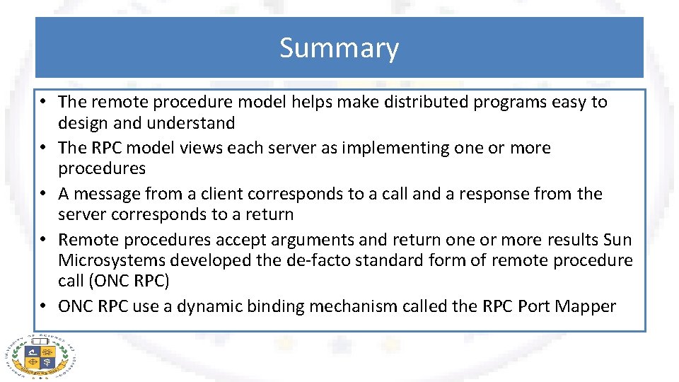 Summary • The remote procedure model helps make distributed programs easy to design and