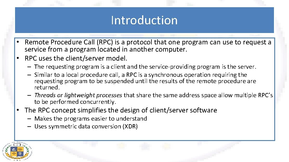 Introduction • Remote Procedure Call (RPC) is a protocol that one program can use