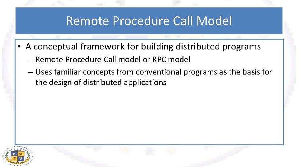 Remote Procedure Call Model • A conceptual framework for building distributed programs – Remote