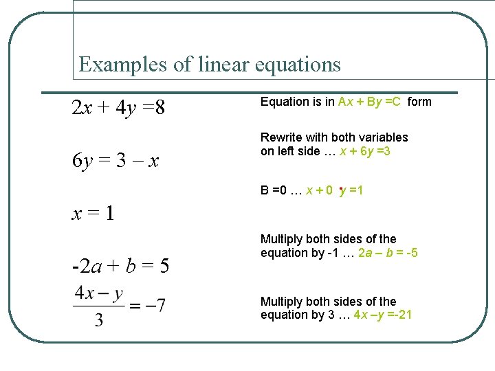 Examples of linear equations 2 x + 4 y =8 6 y = 3