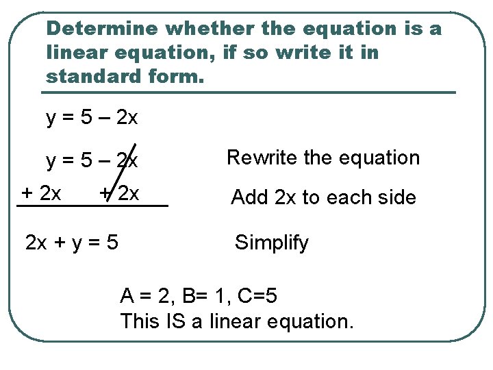 Determine whether the equation is a linear equation, if so write it in standard