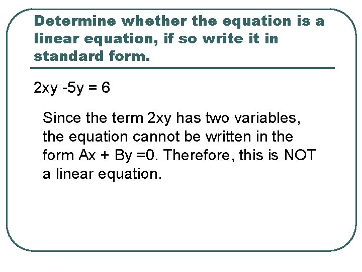 Determine whether the equation is a linear equation, if so write it in standard