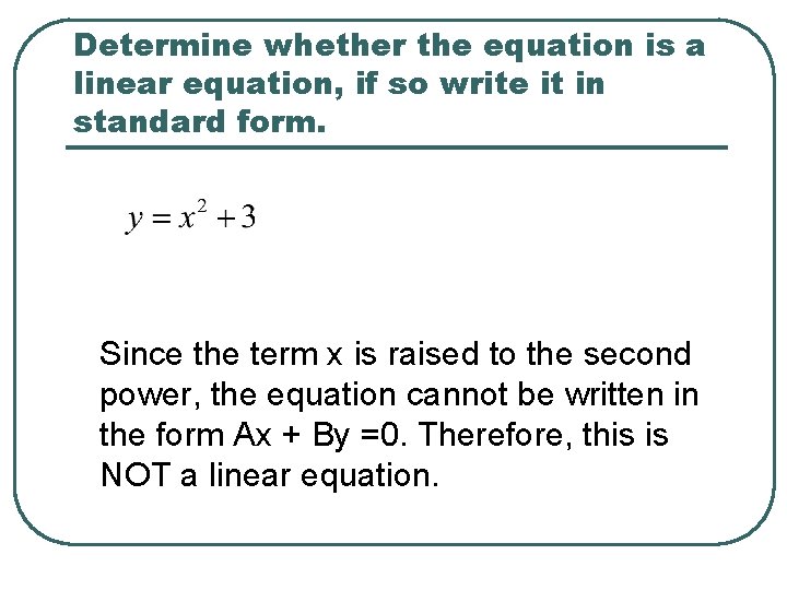 Determine whether the equation is a linear equation, if so write it in standard