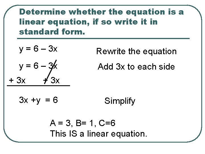 Determine whether the equation is a linear equation, if so write it in standard