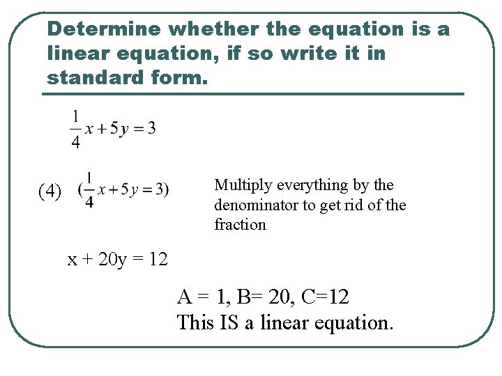 Determine whether the equation is a linear equation, if so write it in standard