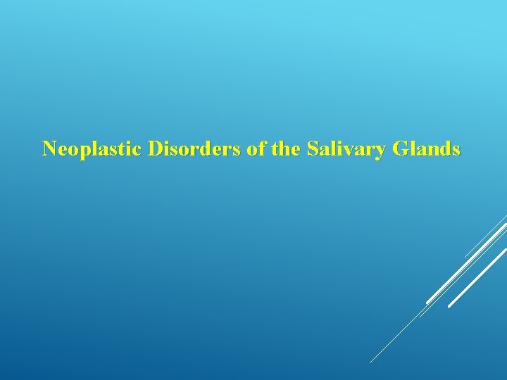 Neoplastic Disorders of the Salivary Glands 